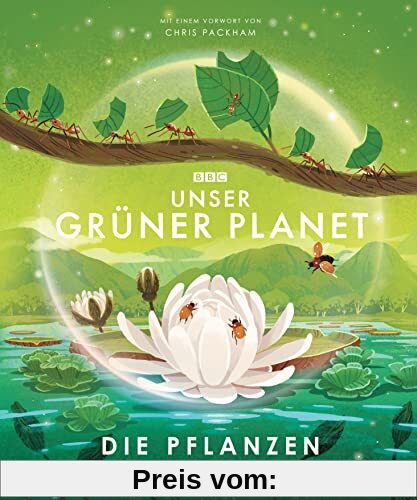 Unser grüner Planet - Die Pflanzen: Ein Kindersachbuch ab 8 Jahren (Die BBC-Unser-Planet-Reihe, Band 2)